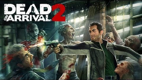 Dead on Arrival 2 - Teaser