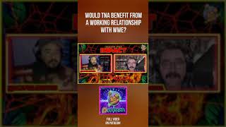 Would TNA benefit from a working relationship with WWE? | TNA | full video on Patreon