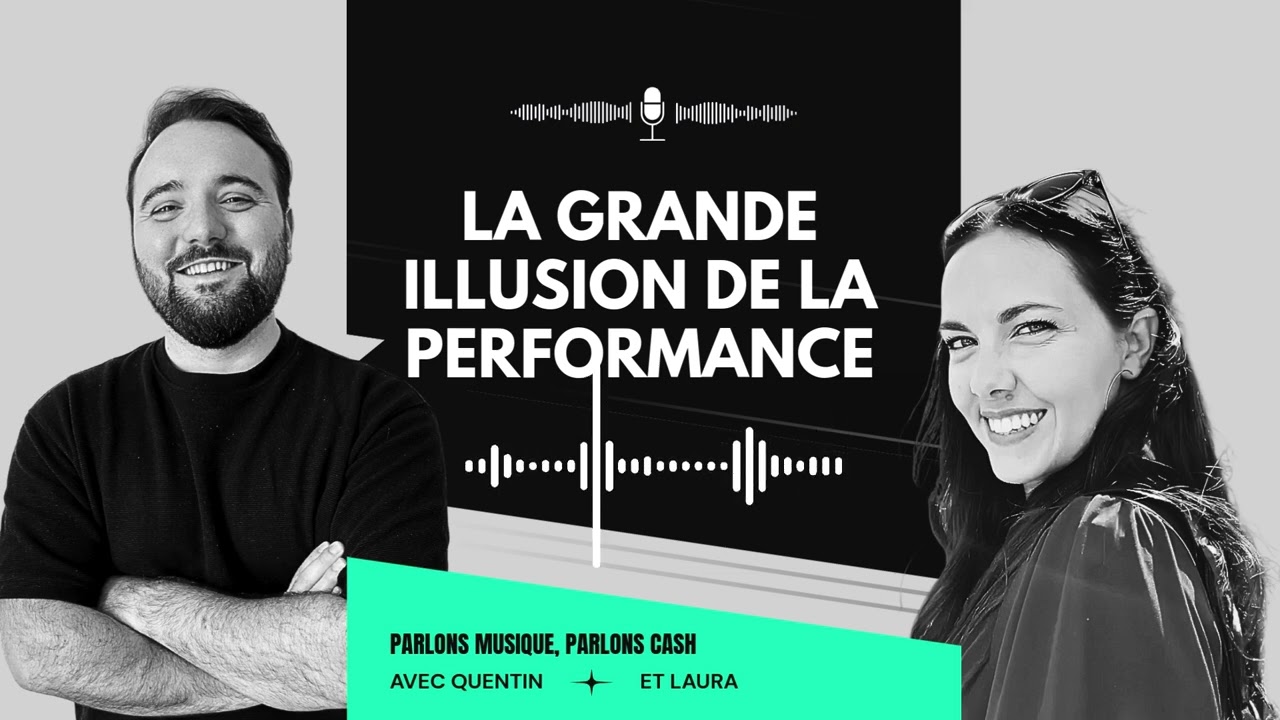 La grande illusion de la performance | Parlons Musique, Parlons Cash