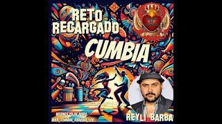 RETO RECARGADO 16 : CUMBIAS Y REYLI