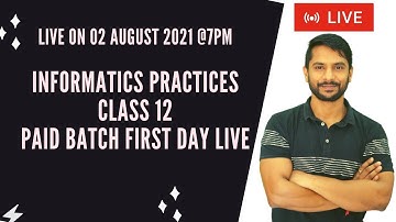 Class 12 Informatics Practices | Batch 01 | First Day Live Class | Paid Batch