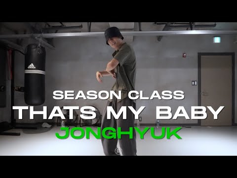 JONGHYUK SEASON CLASS | Che Ecru - THATS MY BABY | @JustjerkAcademy