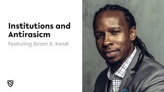 Institutions and Antiracism | Ibram X. Kendi || Harvard Radcliffe Institute