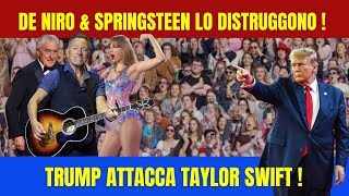 De Niro e Springsteen Scatenati: Trump Risponde e Attacca Taylor Swift!