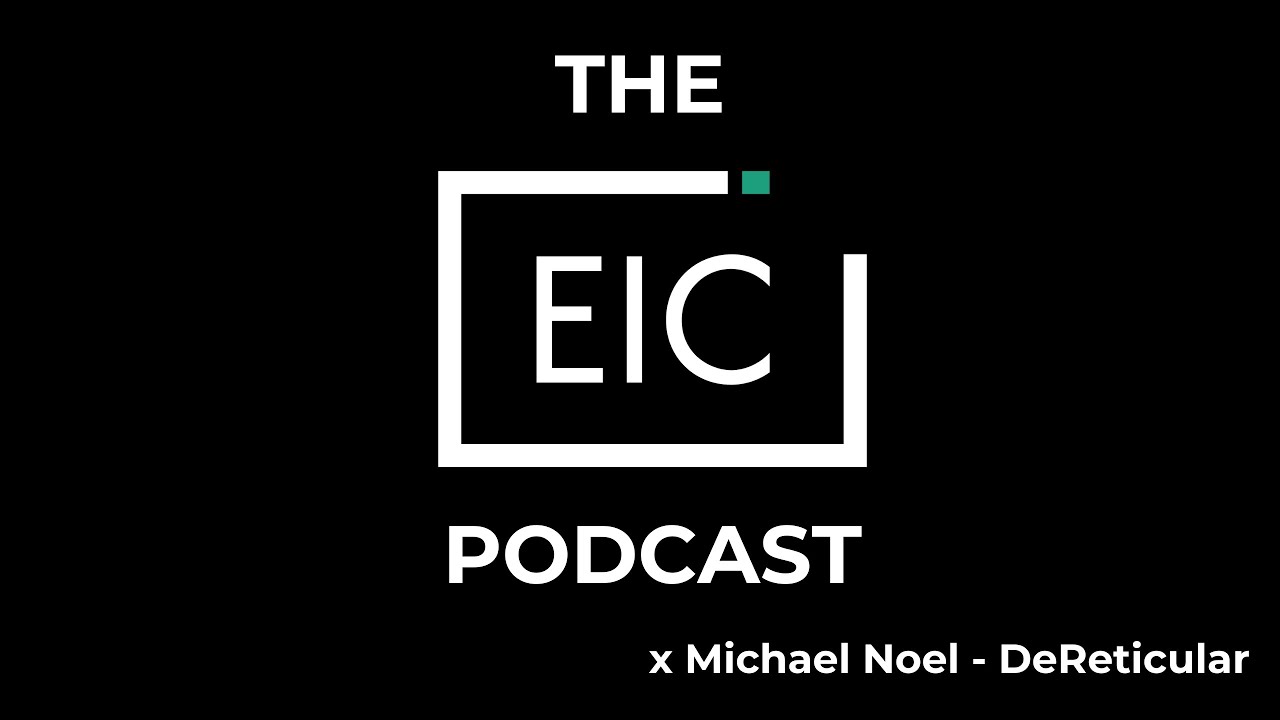 Michael Noel of DeReticular X EIC Podcast