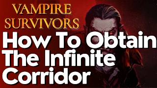 How To Obtain The Infinite Corridor In Vampire Survivors