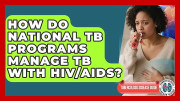How Do National TB Programs Manage TB With HIV/AIDS? - Tuberculosis Disease Guide
