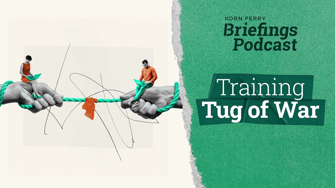 Training Tug of War | Briefings Podcast | Presented by Korn Ferry - YouTube