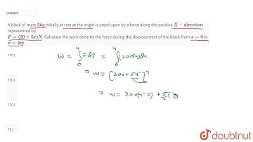 A block of mass `5 kg` initially at rest at the origin is acted upon by a force along the positive `