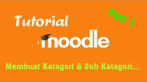 Belajar Moodle Pemula / Membuat Katagori & Sub Katagori (Part 1)