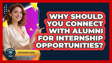 Why Should You Connect With Alumni For Internship Opportunities? - Internship Hero