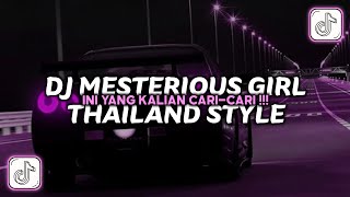 DJ MESTERIOUS GIRL THAILAND STYLE VIRAL TIKTOK 2024