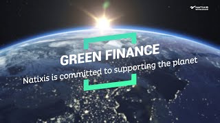 GREEN FINANCE: Natixis is committed to supporting the planet