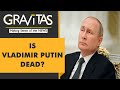 Gravitas: MI6 makes a wild claim, says Putin could be dead