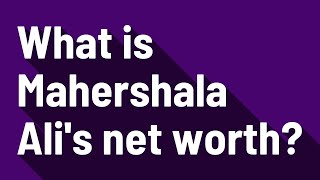 What is Mahershala Ali's net worth?