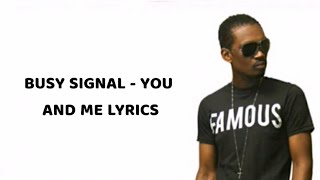 Video thumbnail of "Busy Signal - You and me Lyrics"