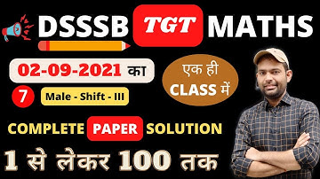 Dsssb Tgt Maths Male Paper 2021 Solution | 02/09/2021 Shift - 3rd Dsssb Tgt Maths Paper Solution - 7