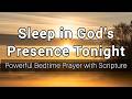 Sleep in God’s Presence Tonight | Powerful Bedtime Prayer with Scripture