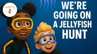 Were Going On A Jellyfish Hunt - Wigglytot