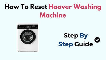 How to Reset Hoover Washing Machine (Troubleshooting & Error Code Fix Guide)