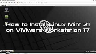 how to install linux mint 21 on vmware workstation 17 | sysnettech solutions