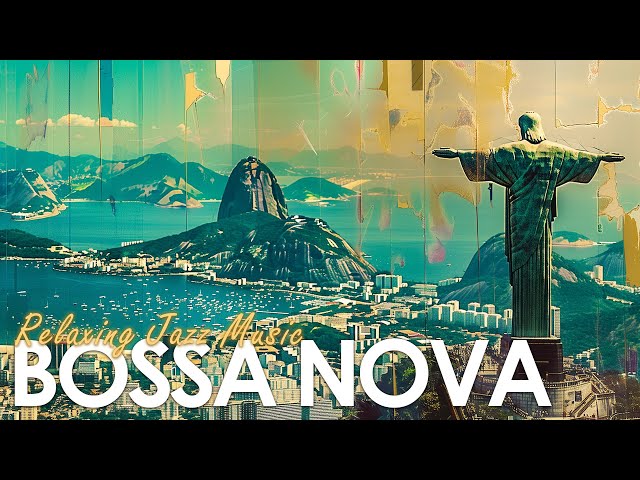 Classic Bossa Nova Sound ~ Relaxing Brazilian Jazz for a Lazy Mood