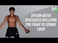 Jaylon Bates discusses Bellator 290 fight vs Jornel Lugo | INTERVIEW