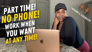 COME AND GO AS YOU PLEASE! NO PHONE! VERY FLEXIBLE PART TIME WORK FROM HOME JOBS 2024