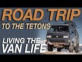 Road Trip To The Tetons - Living The Van Life