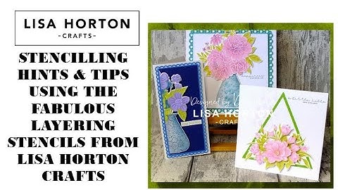 DAWN GIVES HINTS & TIPS FOR USING THE FABULOUS LAYERING STENCILS FROM LISA HORTON CRAFTS