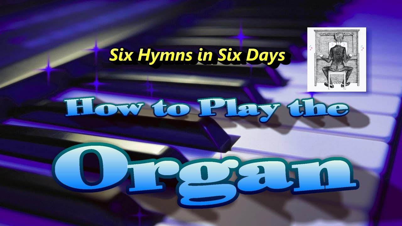 How to Play The Organ YouTube