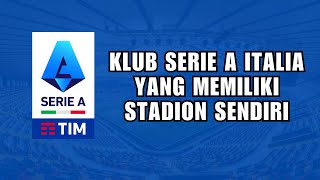 4 Klub Serie A yang Memiliki Stadion Sendiri