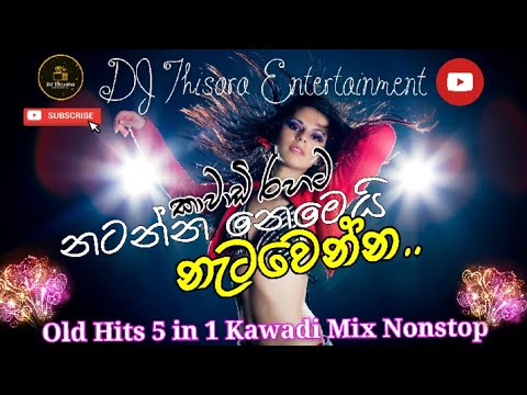 1k Subscribers present  Old Songs 5 in 1 Kawadi Mix Nonstop  Dj Thisara Entertainment