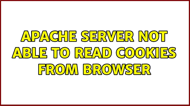 Apache server not able to read cookies from Browser