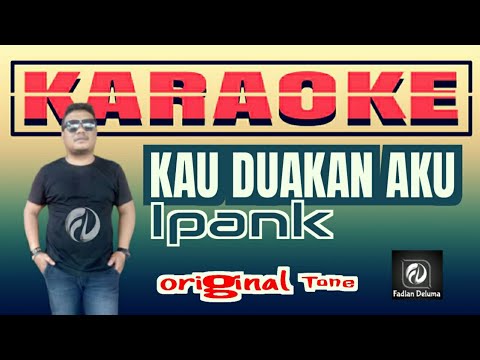 Kau Duakan Aku KARAOKE Ipank || Original Tone