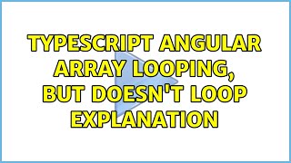 Typescript Angular Array Looping, But Doesnt Loop Explanation