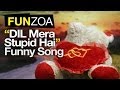 Dil Mera Stupid Hai Funzoa Mimi Teddy Love Song | My Heart Is Stupid Song