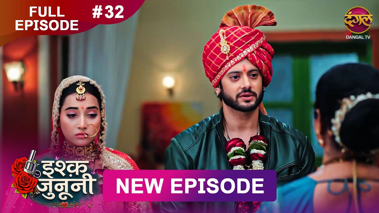 ISHQ JUNOONI | Full Episode 32 | 3 March 2026 | Full HD #Newepisode | Dangal TV