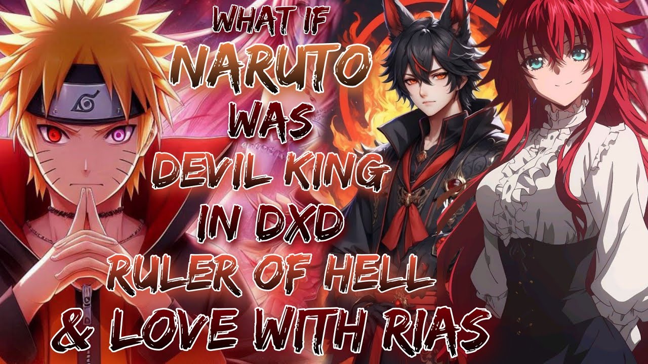 What If Naruto Was Devil King In DXD And ruler of hell And Love With Rias
