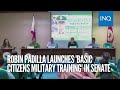 Robin Padilla launches ‘Basic Citizens Military Training’ in Senate