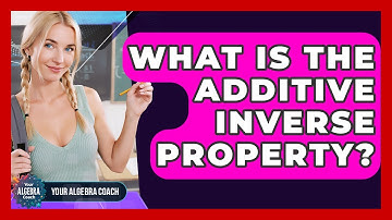 What Is The Additive Inverse Property? - Your Algebra Coach