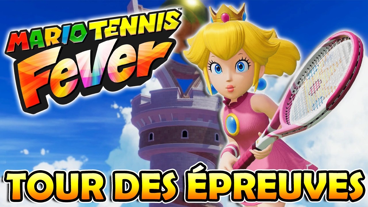 LES 3 TOURS DES ÉPREUVES | Mario Tennis Fever 🎾