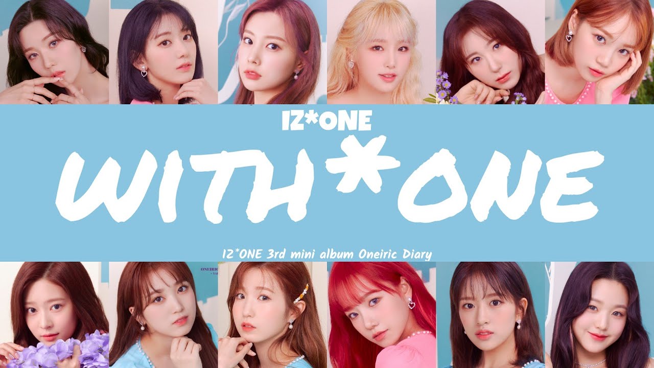 [LYRICS/가사] IZ*ONE (아이즈원) - WITH*ONE - YouTube