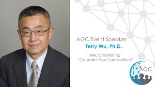 Terry Wu Neuromarketing “Outsmart Your Competition” AGC Minneapolis October 2019