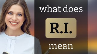 R.i. — R.I. meaning