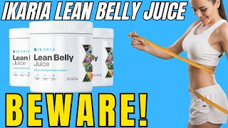 IKARIA LEAN BELLY JUICE (( BEWARE!!)) Ikaria Lean Belly Juice Reviews - Ikaria Juice Review