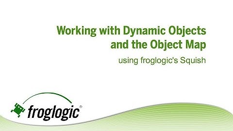 Work with Dynamic Objects and the Object Map with Squish GUI Tester