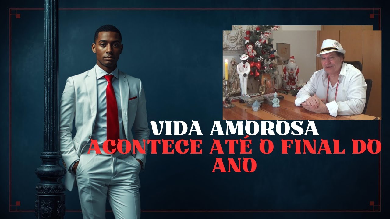 VIDA AMOROSA . O QUE ACONTECE ATÉ O FINAL DO ANO