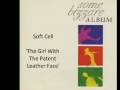 Soft Cell - The Girl With the Patent Leather Face