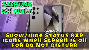 How to Show/Hide Status Bar Icons When Screen Is On for Do Not Disturb Samsung Galaxy S24 Ultra
